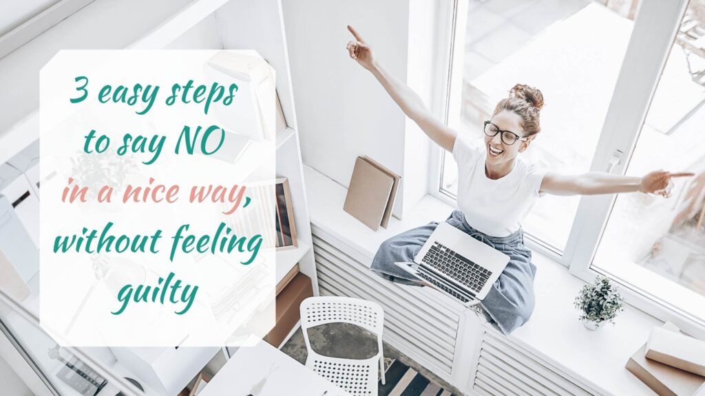3 easy steps to say no in a nice way, without feeling guilty